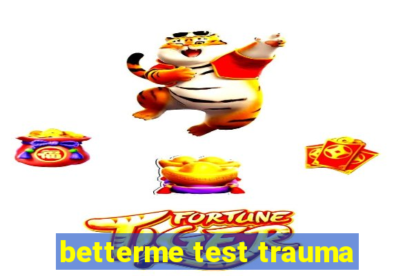 betterme test trauma